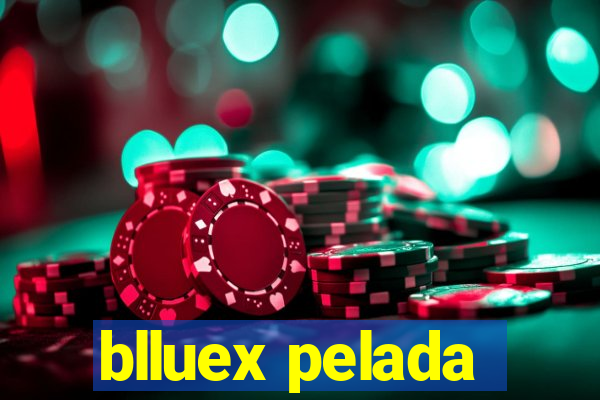 blluex pelada